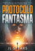 Protocolo Fantasma: Un Tecnothriller de Inteligencia Artificial by Jl Spears