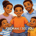 Jeremiah, I See You: A Children's Book about How Feeling Left Out, Siblings, and God's Love by Clarissa Hyneman