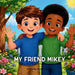 My Friend Mikey: A Story about Autism, Kindness, and Friendship by Clarissa Hyneman