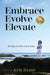 Embrace Evolve Elevate: Let it go. Let it be. Let it come. by Kobi Julian