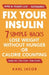 Fix Your Insulin: 7 Simple Hacks to Lose Weight Without Hunger or Calorie Counting by Karl Jacob