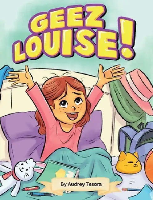 Geez Louise by Audrey Tesora