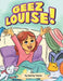 Geez Louise by Audrey Tesora
