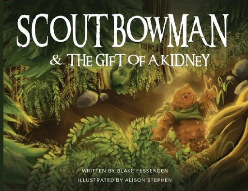 Scout Bowman and the Gift of a Kidney by Blake Fessenden, Alison Stephen