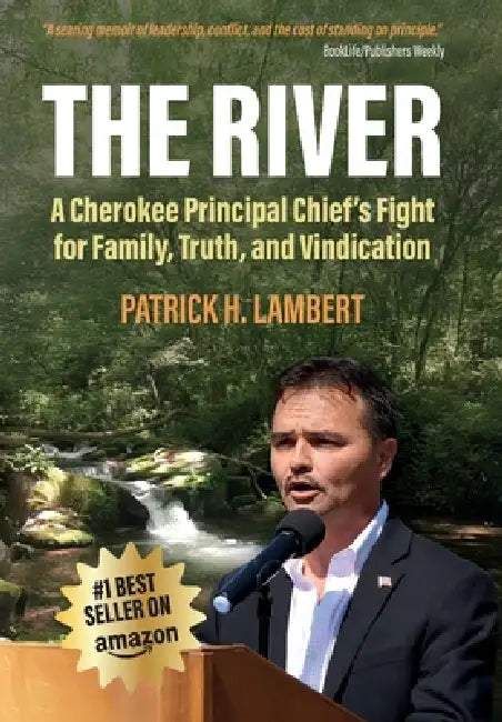 The River: A Cherokee Principal Chief's Fight for Family, Truth, and Vindication by Patrick H. Lambert