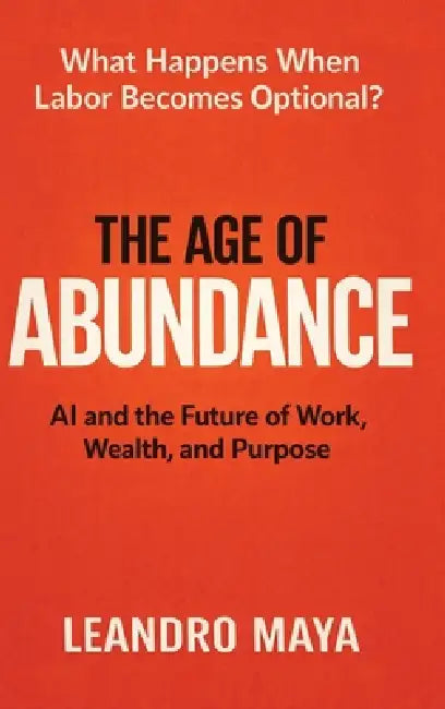 The Age of Abundance by Leandro Maya