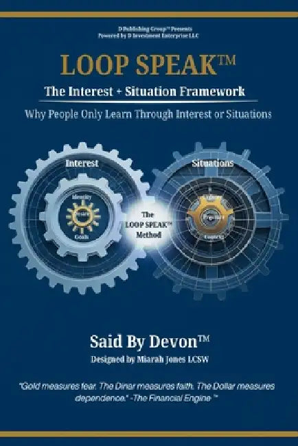 Loop Speak(TM): The Interest & Situation Framework: Why People Only Learn Through Interest or Situations by Lcsw Miarah Jones, Said Devon(tm)