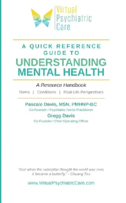 A Quick Reference Guide To Understanding Mental Health: A Resource Handbook by Gregg Davis, Pascale Davis