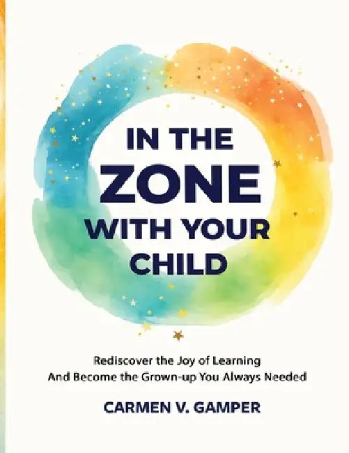 In the Zone With Your Child by Carmen Gamper