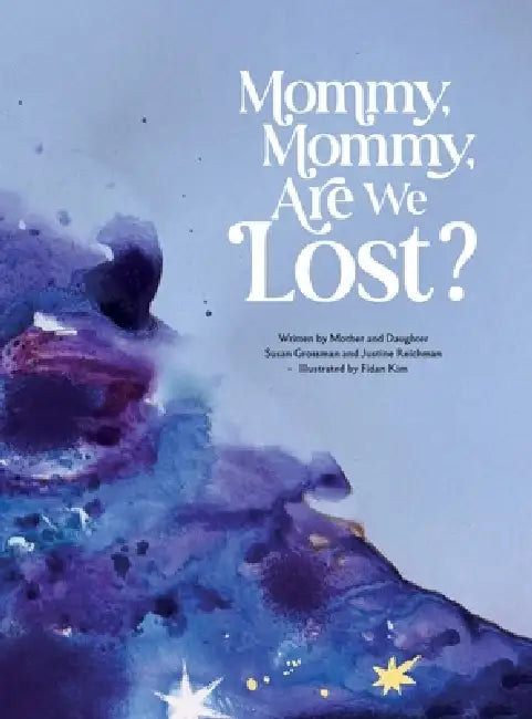Mommy, Mommy, Are We Lost? by Susan Grossman, Justine Reichman, Kim
