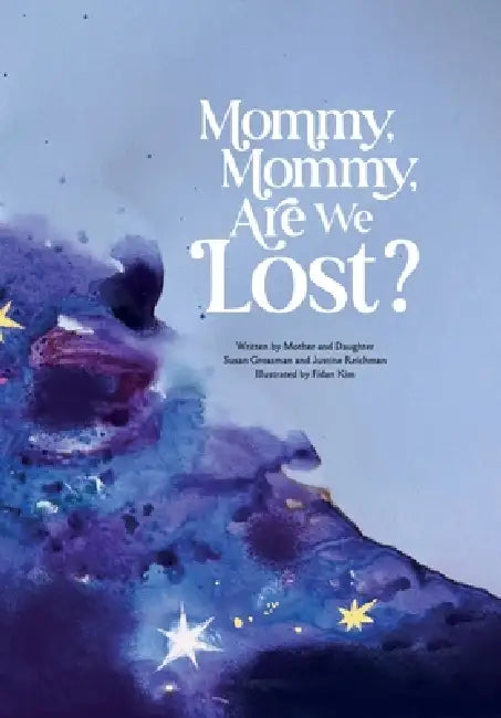 Mommy, Mommy, Are We Lost? by Justine Reichman, Susan Grossman, Fidan Kim