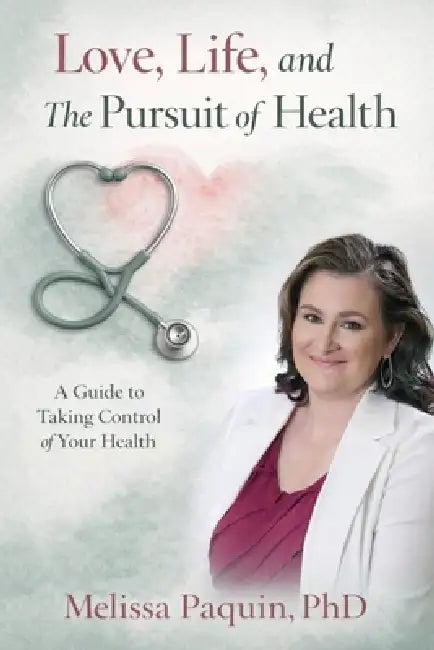 Love, Life, and The Pursuit of Health by Melissa Paquin