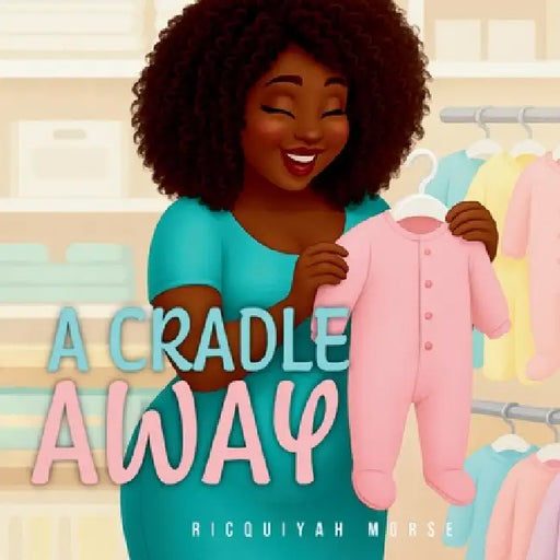 A Cradle Away by Ricquiyah Morse