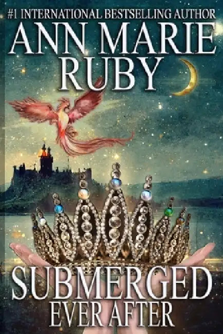 Submerged Ever After by Ann Marie Ruby