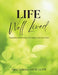 Life Well Lived: Organizing and Planning a Life Aligned with Your Values by Amy Sobrino