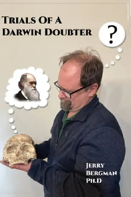 Trials of a Darwin Doubter by Jerry Bergman