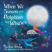 When We Swam with Dolphins and Whales by Summer M. Bryant, Craig Penrose, Claire Westwood