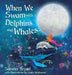 When We Swam with Dolphins and Whales by Summer M. Bryant, Craig Penrose, Claire Westwood