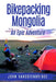Bikepacking Mongolia: An Epic Adventure by John Vanostenbridge