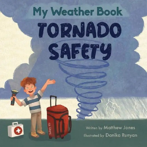 My Weather Book Tornado Safety by Matthew Jones, Danika Runyan