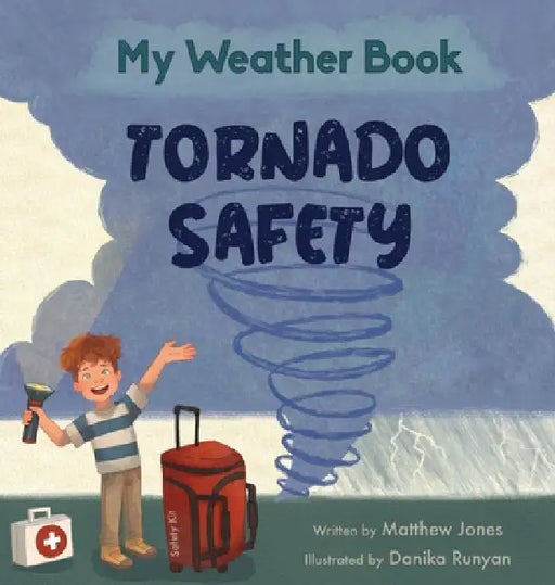 My Weather Book Tornado Safety by Matthew Jones, Danika Runyan