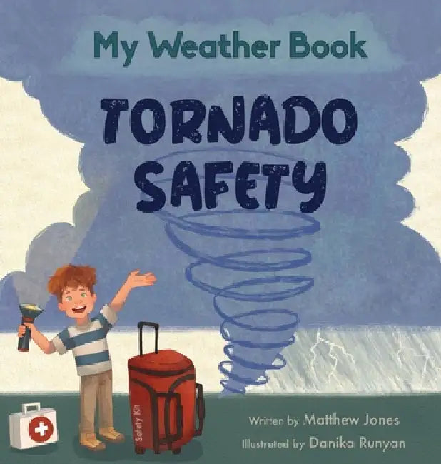 My Weather Book Tornado Safety by Matthew Jones, Danika Runyan