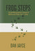 Frog Steps: Small Movements Forward When the Path Isn't Clear by Dan Jayce