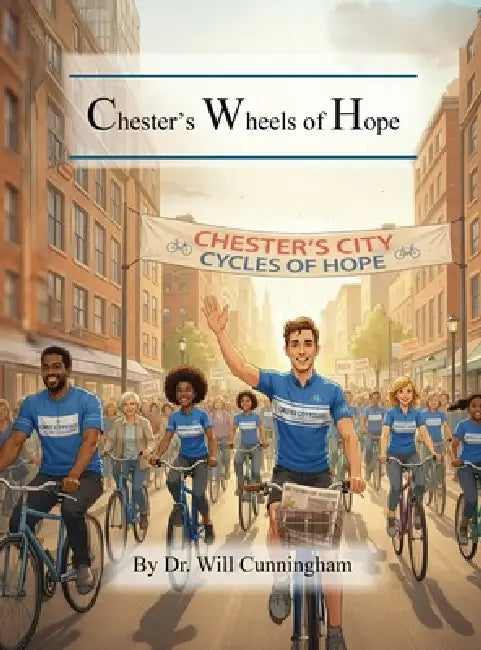 Chester's Wheels of Hope by Will Cunningham