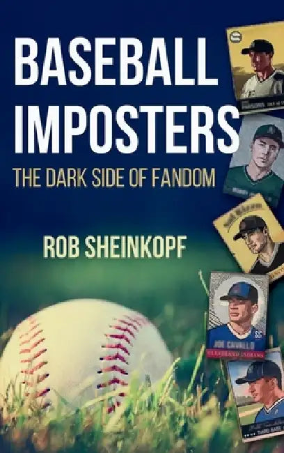 Baseball Imposters: The Dark Side of Fandom by Rob Sheinkopf