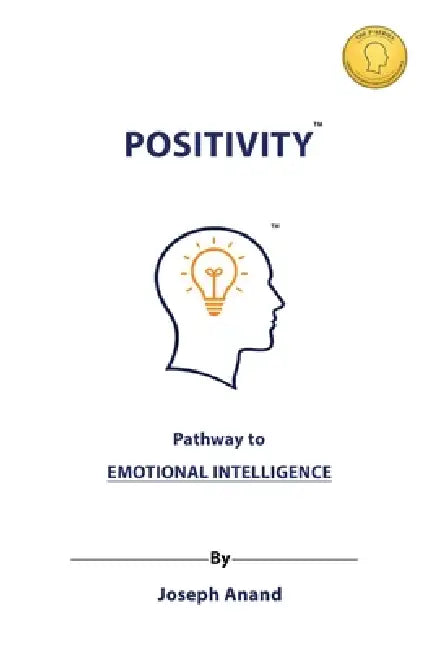 Positivity: Pathway to Emotional Intelligence by Joseph Anand