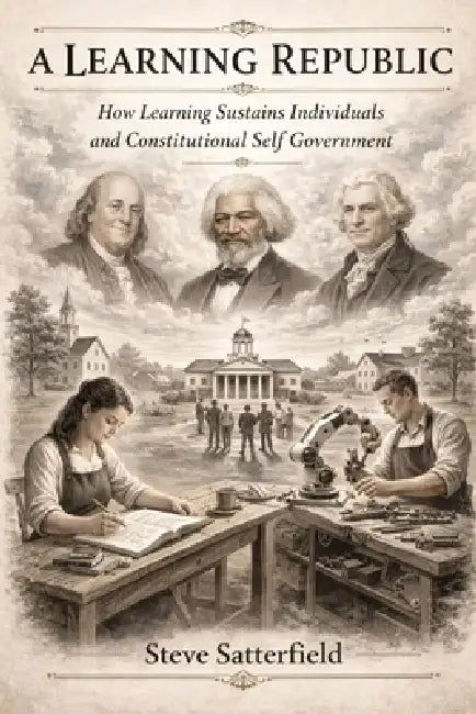 A Learning Republic: How Learning Sustains Individuals by Steve Satterfield