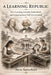 A Learning Republic: How Learning Sustains Individuals by Steve Satterfield