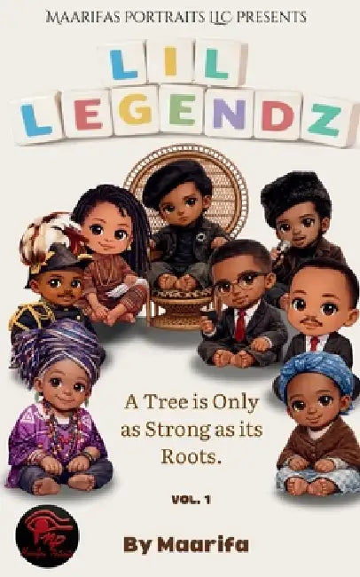 Lil' Legendz: A Tree Is Only As Strong As It's Roots by Maarifa Bodden