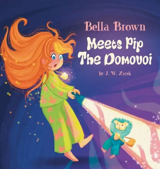 Bella Brown Meets Pip the Domovoi by J. W. Zarek, Marcy Pusey, Anastasiia Panchenko