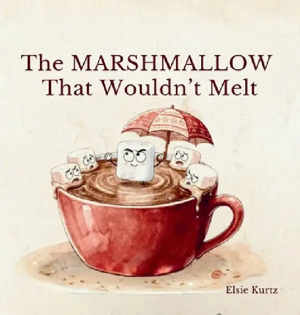 The Marshmallow That Wouldn't Melt by Elsie Kurtz