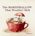 The Marshmallow That Wouldn't Melt by Elsie Kurtz