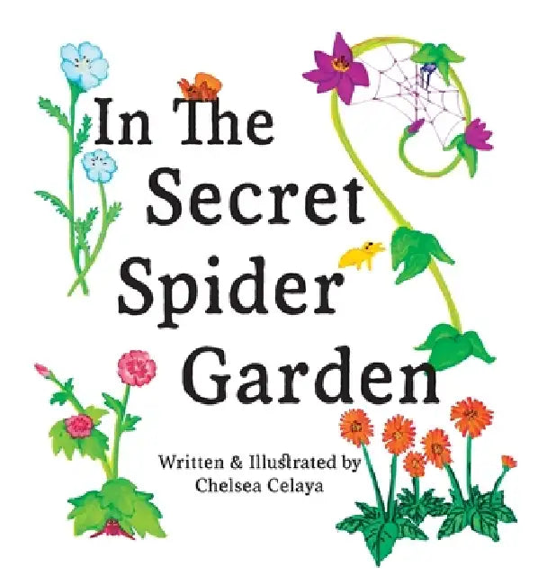 In The Secret Spider Garden: A rhyming book about magical spider gardeners tending to childhood gifts by Chelsea Celaya