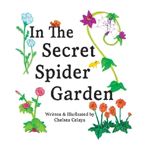 In The Secret Spider Garden: A rhyming book about magical spider gardeners tending to childhood gifts by Chelsea Celaya