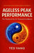 Ageless Peak Performance: The Playbook for AI-Powered Excellence by Ted Yang, Andrew Winston