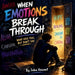 When Emotions Break Through by John Veaunt
