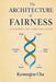 The Architecture of Fairness: A Blueprint for a New Civilization by Kyoungjoo Cha