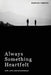 Always Something Heartfelt: Life, Love and Heartbreak by S. Harper