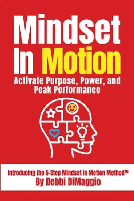 Mindset In Motion by Debbi B. Dimaggio