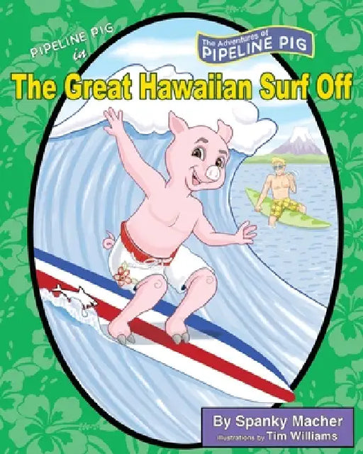 Pipeline Pig in The Great Hawaiian Surf-Off by Spanky Macher