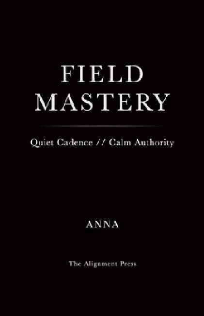 Field Mastery by Anna Alignment