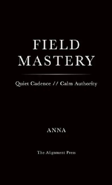 Field Mastery by Anna Alignment