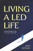 Living a Led Life: Answering Jesus' Call to "Come, Follow Me" by John Kitchen