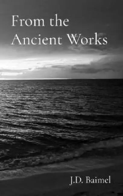 From the Ancient Works by J. D. Baimel