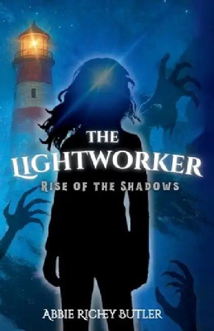 The Lightworker: Rise of the Shadows by Abbie Richey Butler