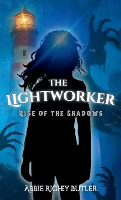 The Lightworker: Rise of the Shadows by Abbie Richey Butler